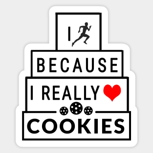 I run because I really like cookies Sticker